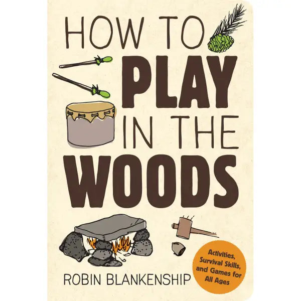 GIBBS SMITH How to Play in the Woods