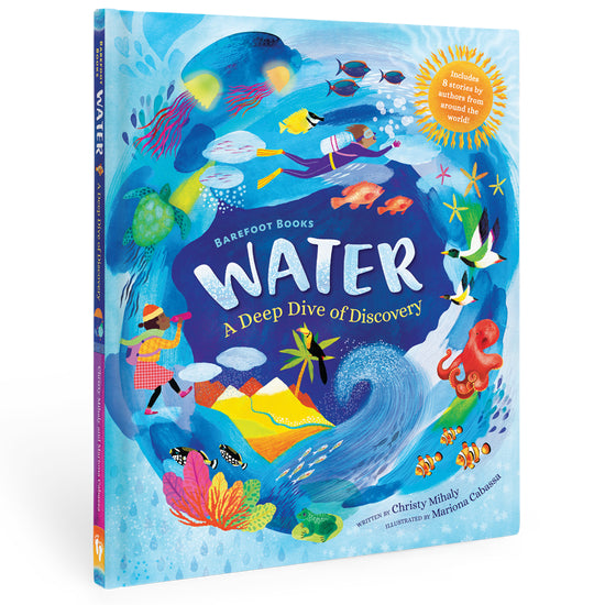BAREFOOT BOOKS Water: A Deep Dive of Discovery